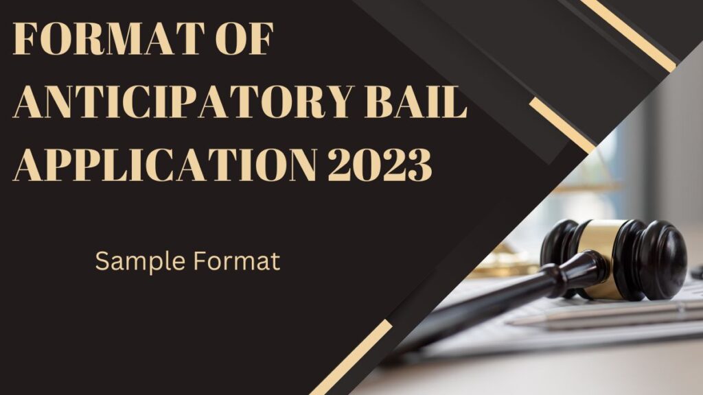 Anticipatory Bail Application Format (2023)Sample format of anticipatory bail application