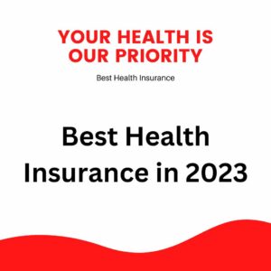 Best Health Insurance Plans in 2023- A Complete Guide